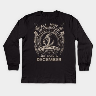 Lion All Men Are Created Equal But Only The Best Are Born In December Kids Long Sleeve T-Shirt